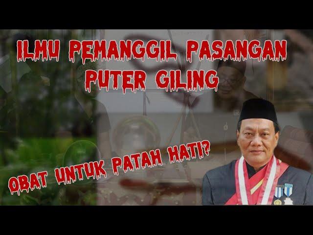 Ilmu Pelet Pemanggil Pasangan, Puter Giling. Bersama Kisawung Saung Rahsa - Kisah Dunia Lain