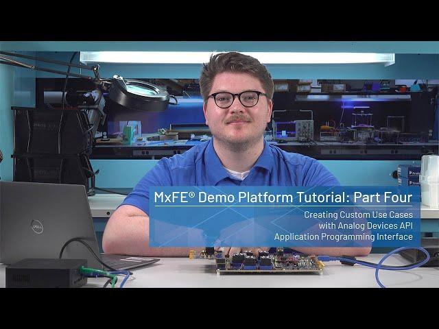 MxFE: Creating Custom Use Cases with Analog Devices’ APIs (Part 4)