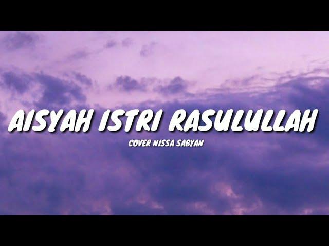 AISYAH ISTRI RASULULLAH - COVER NISSA SABYAN (LYRICS) 