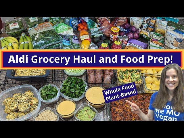 Aldi Grocery Haul and Meal Prep - Whole Food Plant-Based