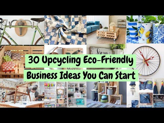 Starting an Upcycling Business But What Could I Upcycle? 30 Business Ideas You Can Start Now