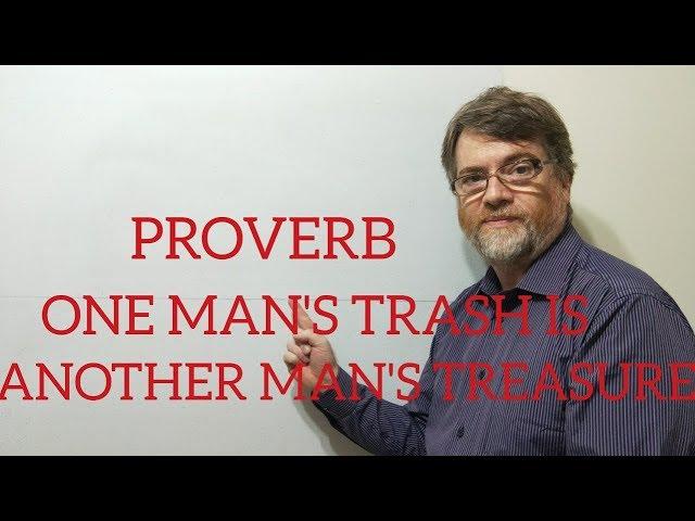 English Tutor Nick P Proverbs (157) One Man's Trash is Another Man's Treasure