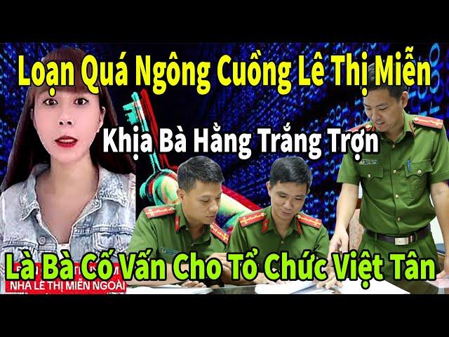 Lê Thị Miễn tự xưng là Bà cố vấn cho Tổ Chức Việt Tân - Khịa Bà Hằng trắng trợn #nguyenphuonghang