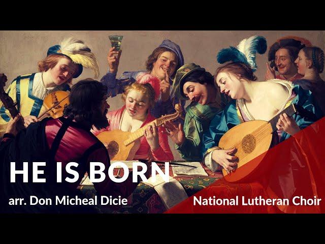 He Is Born - arr  D. M. Dicie | National Lutheran Choir