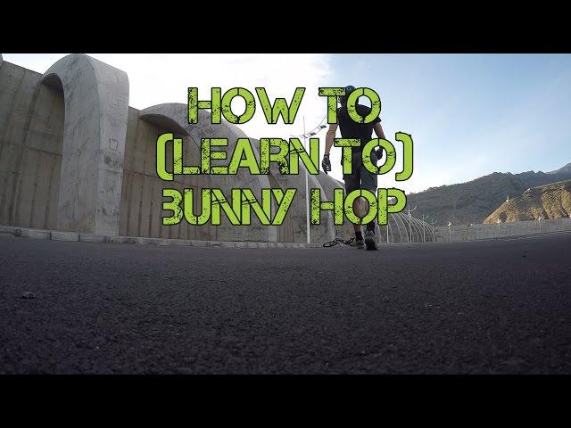 how to (learn to) bunny hop