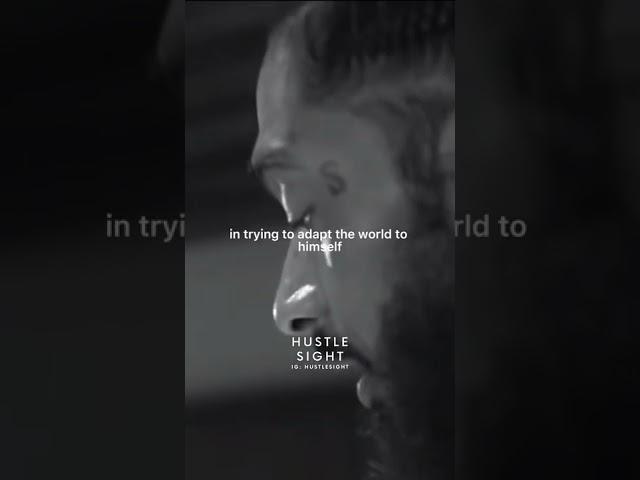 All progress depends on the unreasonable man! Spoken by Nipsey Hussle