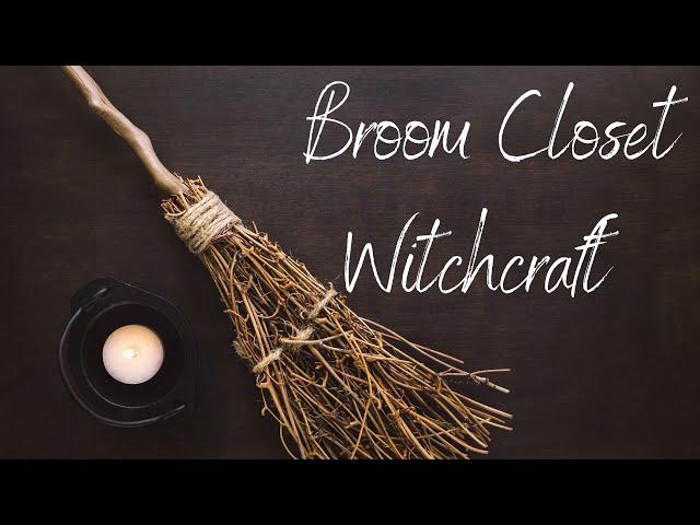 Broom Closet Witchcraft || 10 Tips