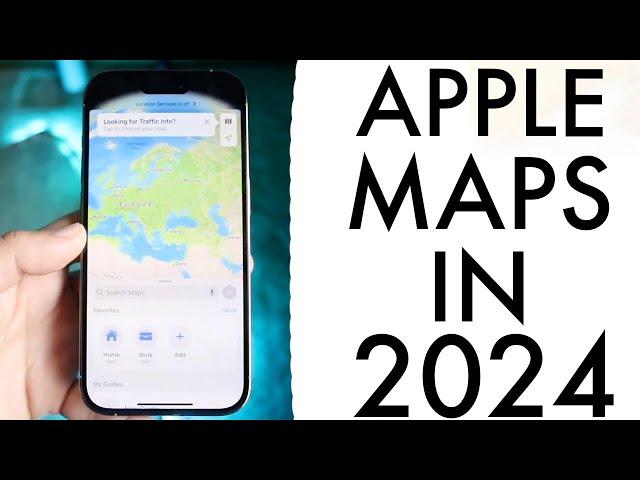 Apple Maps In 2024! (Still Worth Using?)