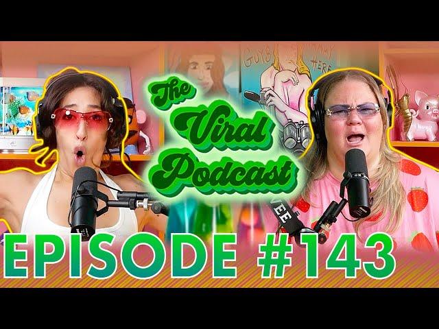 The Viral Podcast Ep. 143