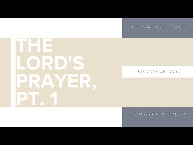 The Power of Prayer: The Lord's Prayer Pt. 1 | Compass Classroom | Charlie Matz