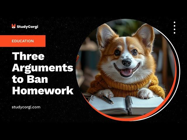 Three Arguments to Ban Homework - Essay Example