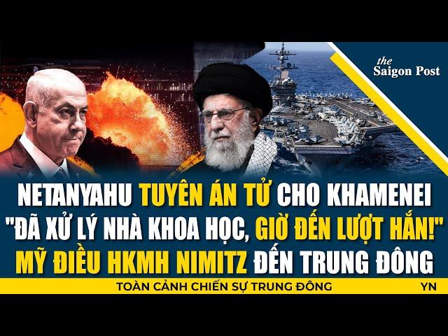 NETANYAHU TUYÊN ÁN TỬ KHAMENEI: “CHÚNG TÔI XỬ LÝ CÁC NHÀ KHOA HỌC HẠT NHÂN RỒI, GIỜ ĐẾN LƯỢT HẮN!”