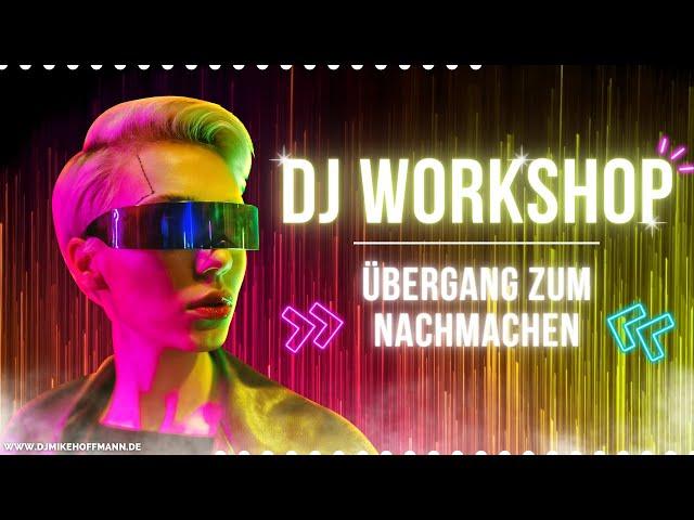 DJ Workshop Germany  DJ Übergang zum nachmachen (Anleitung)