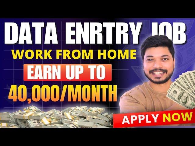 Work from Home Data Entry Jobs | Earn Up to ₹40,000/Month