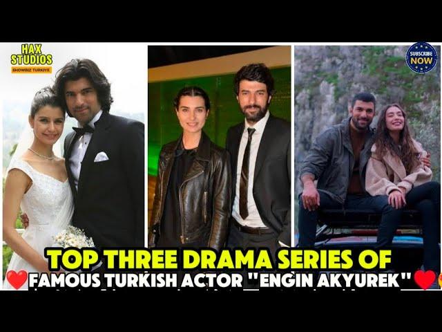 Top Three Drama series of famous turkish Actor "Engin Akyurek" ️ Top 3 Dramas of "ENGIN AKYUREK"️