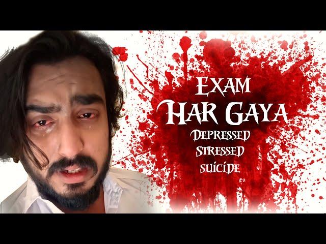 Har Gaya | Exam | Depressed | Stressed | Suicide | Er. Junaid Ahmed