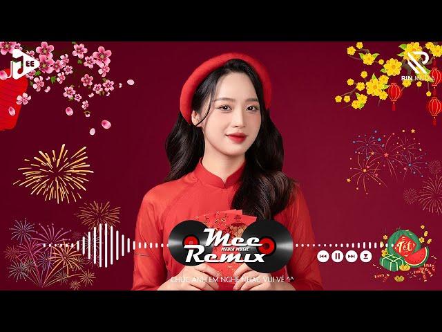 Nhạc Tết 2025 Remix, LK Nhạc Xuân 2025 Remix Hay Nhất Nghe Là Thấy Tết - Chào Xuân Ất Tỵ 2025