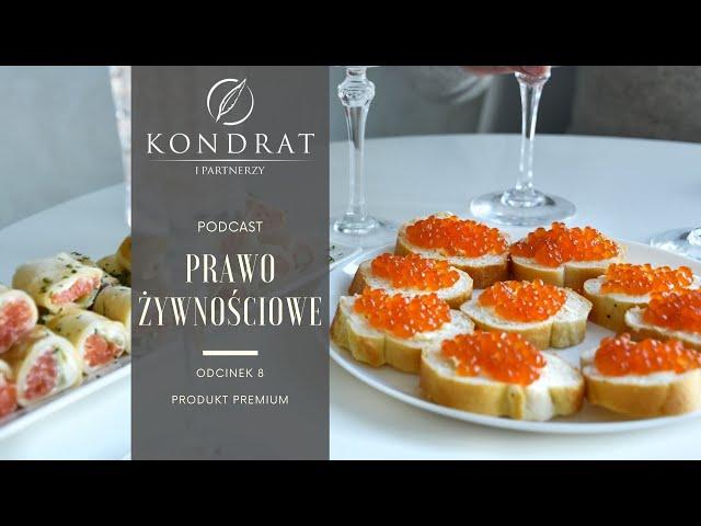PRAWO ŻYWNOŚCIOWE PODCAST – „Produkt PREMIUM”