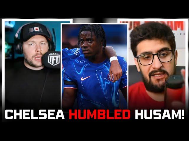 Chelsea HUMBLE & PROVE Husam WRONG! Chelsea Are SERIOUS!