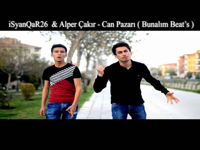 iSyanQaR26 & Alper Çakır - Can Pazarı (Bunalım Beat ) 2016