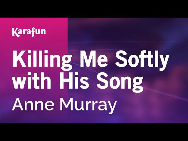 Killing Me Softly with His Song - Anne Murray | Karaoke Version | KaraFun