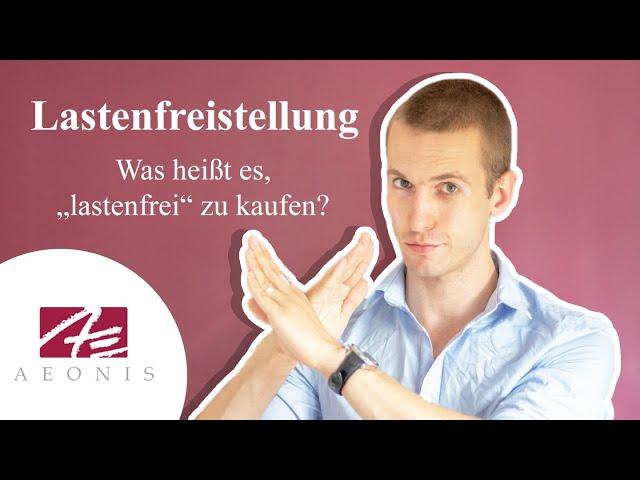 Lastenfreistellung und lastenfreier Erwerb - Grundstück lastenfrei kaufen