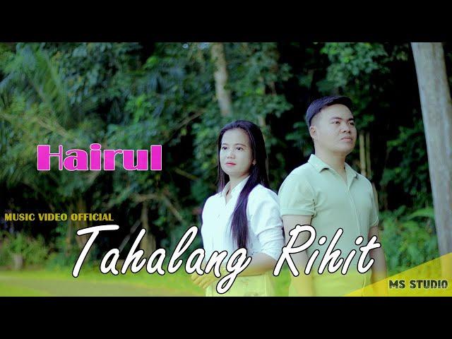 Tahalang Rihit * HAIRUL * M/V Official Song Dayak New