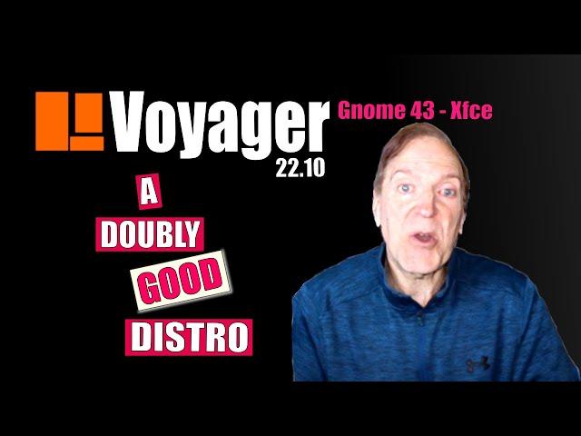 Voyager Linux 22 10 Gnome 43 & Xfce Dual Review