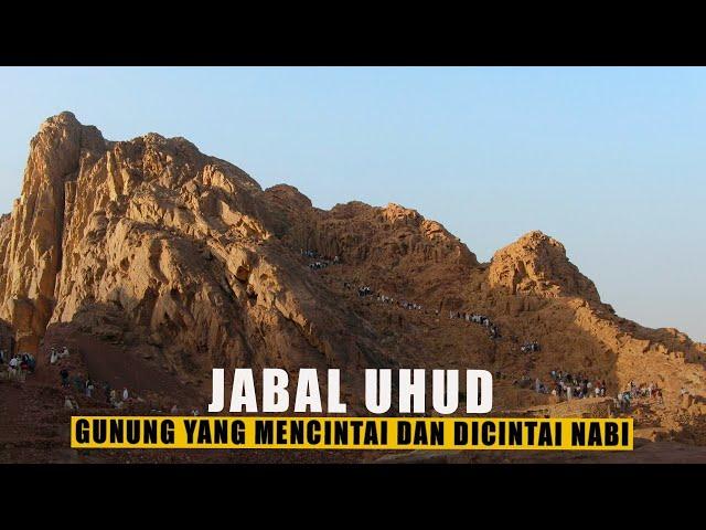 Uhud: Gunung Besar Madinah Tempat Makam Nabi Harun