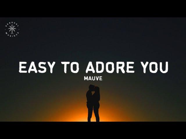 Mauve - Easy To Adore You (Lyrics)