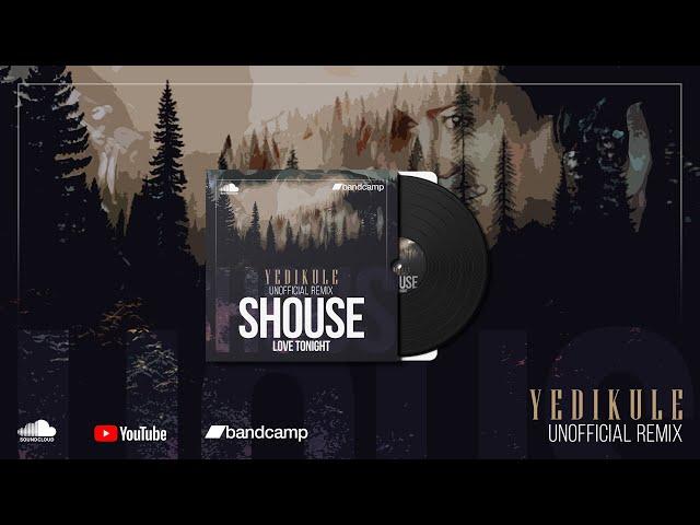 Shouse - Love Tonight (Yedikule Unofficial Remix)