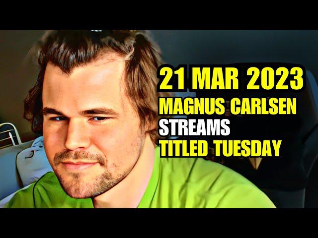 Magnus Carlsen STREAMS Early Titled Tuesday 21 March 2023