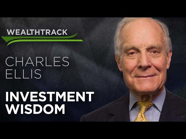 The Investment Insights of Charles Ellis, a Financial Legend for 60 Years