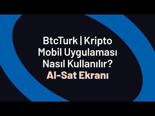 Al-Sat Ekranı - BtcTurk | Kripto Mobil Uygulaması Nasıl Kullanılır?