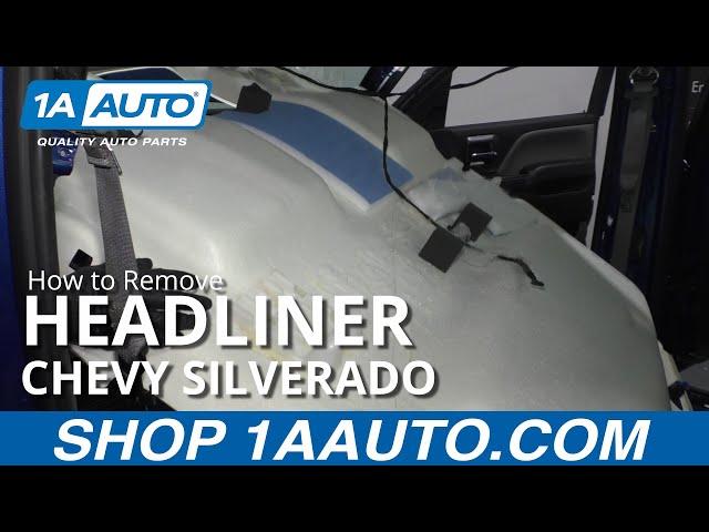 How to Remove Headliner 14-19 Chevy Silverado