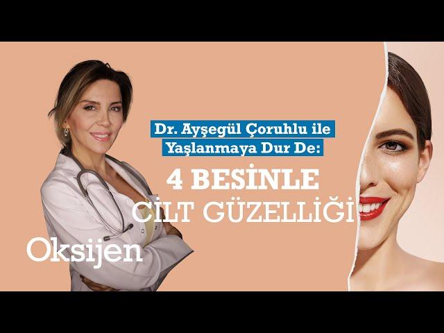 Güzel bir cilt için uzak durulması gereken besinler: Dr. Ayşegül Çoruhlu anlatıyor