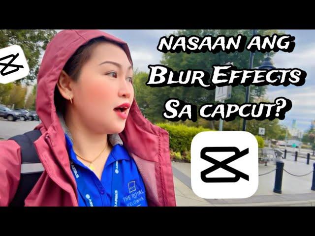 SAAN ANG BLUR EFFECTS SA CAPCUT | CAPCUT TUTORIAL