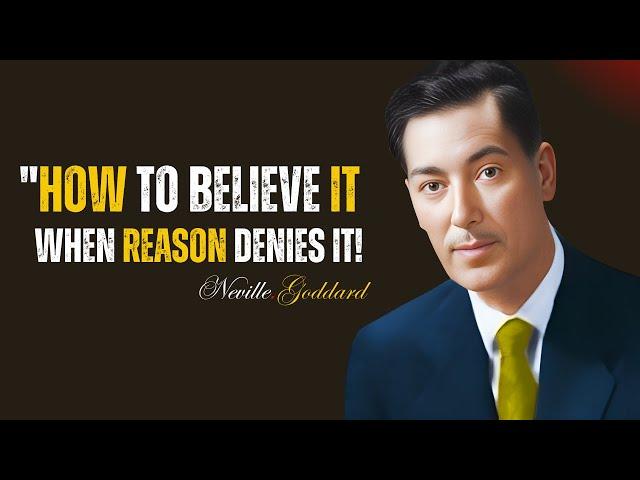 "How To Believe it,When Reason Denies it:| NEVILLE GODDARD BEST LECTURE |