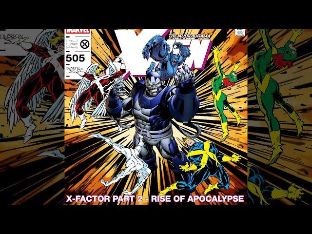 X-Men: The Audio Drama - X-Factor Part 2 "Rise Of Apocalypse"