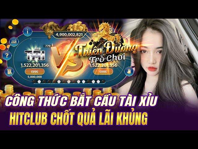 Hitclub | Công thức bắt cầu tài xỉu hitclub đọc cầu chuẩn xác nhất húp thông đơn giản nhất