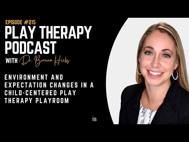 Environment and Expectation Changes in a Child-Centered Play Therapy Playroom