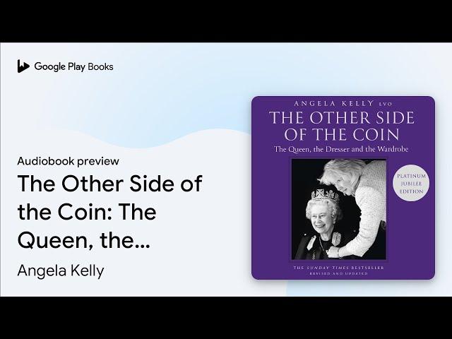 The Other Side of the Coin: The Queen, the… by Angela Kelly · Audiobook preview