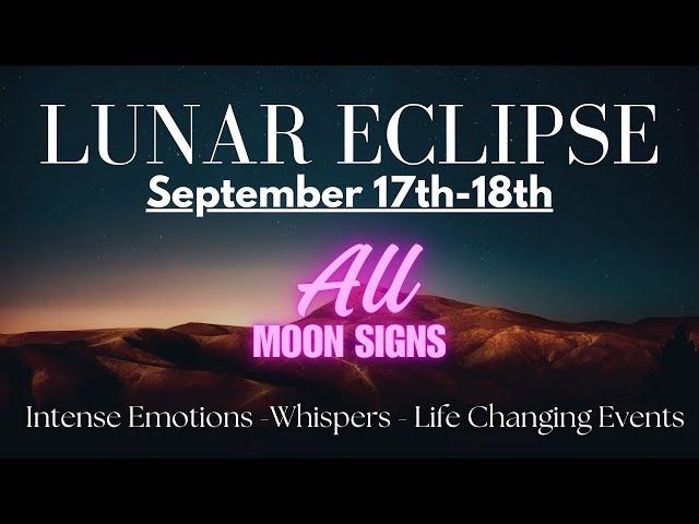 Lunar eclipse in PISCES - September 17th-18th - All Moon Signs - Life Changing Events