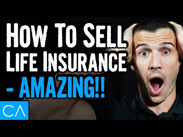 How To Sell Life Insurance - AMAZING!