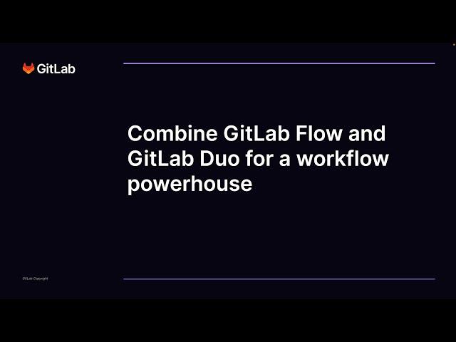 Combine GitLab Flow and GitLab Duo for a workflow powerhouse