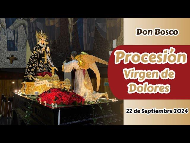 Procesión Intramuros de la Virgen de Dolores del Santuario al Sagrado Corazón de Jesús - Don Bosco -