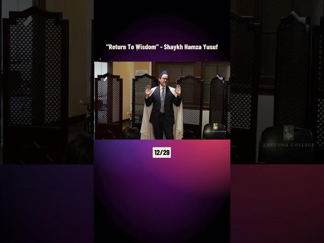 "Return To Wisdom" - Shaykh Hamza Yusuf