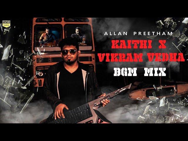 KAITHI X VIKRAM VEDHA | BGM MIX - Allan Preetham