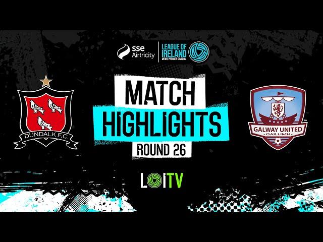 SSE Airtricity Men's Premier Division Round 26 | Dundalk 0-2 Galway United | Highlights