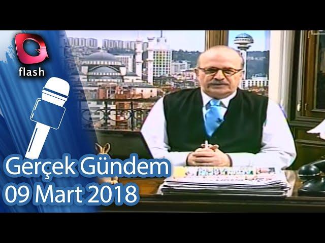 Gerçek Gündem - 09 Mart 2018